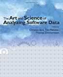 The Art and Science of Analyzing Software Data