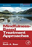 Mindfulness-Based Treatment Approaches:Clinician's Guide to Evidence B