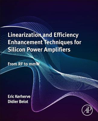 Linearization and Efficiency Enhancement Techniques for Silicon Power Amplifiers: From RF to mmW