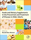 Foods and Dietary Supplements in the Prevention and Treatment ofDisease in Older Adults