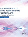 Rapid Detection of Food Adulterants and Contaminants, Theory andPractice