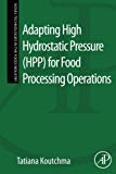 Adapting High Hydrostatic Pressure for Food Processing Operations