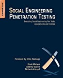 Social Engineering Penetration Testing: Executing Social Engineering Pen Tests, Assessments and Defense