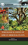 Toxicological survey of African Medicinal Plants