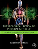 The Biological Action of Physical Medicine: Controlling the Human Body's Information System