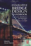 Innovative Bridge Design Handbook: Construction, Rehabilitation and Maintenance