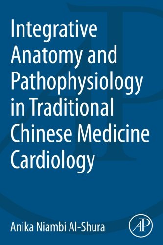 Integrative Anatomy and Patho-physiology in TCM Cardiology
