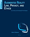 Augmented Reality Law, Privacy, and Ethics 1E