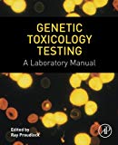 Genetic Toxicology Testing: A Laboratory Manual