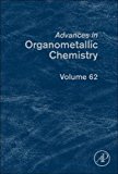 Advances in Organometallic Chemistry, Volume 62