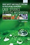 Food Safety and Quality in Developing Countries: Volume II:     Effective Case Studies for Implementation