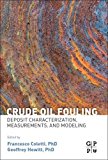 Crude Oil Fouling: Deposit Characterization, Measurements and Modeling