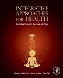 Integrative Approcahes for Health: Biomedical Research, Ayurvedaand Yoga