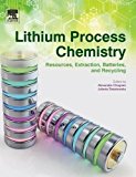 Lithium Process Chemistry: Resources, Extraction, Batteries and Recycling