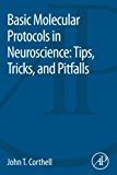 Basic Molecular Protocols in Neuroscience: Tips, Tricks, and Pitfalls