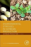 Environmental Stresses in Soybean Production: Soybean Production Volume 2