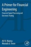 A Primer for Financial Engineering: High Frequency Trading and Signal Processing Models for the Microstructure of Financ