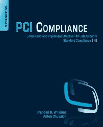 PCI Compliance: Understand and Implement Effective PCI Data Security Standard Compliance, 4th edition