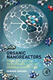 Organic Nanoreactors: From Molecular To Supramolecular Organic  Compounds