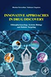 Innovative Approaches in Drug Discovery: Ethnopharmacology,Systems Biology and Holistic Targeting