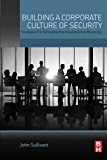 Building a Corporate Culture of Security: Strategies For Strengthening Organizational Resiliency