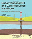 Unconventional Oil and Gas Resources Handbook: Evaluation and Development