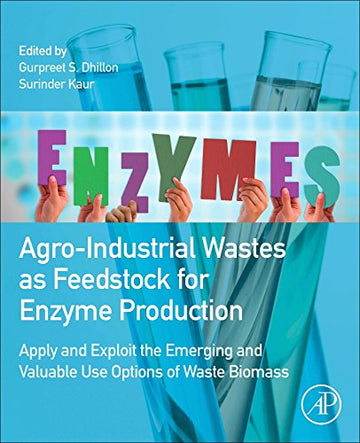 Agro-industrial wastes as feedstock for enzyme production: Apply and exploit the emerging and valuable use options of  w