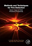 Signal, Image and Video Processing Methods and Techniques used in Fire Detection