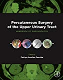 Percutaneous Surgery of the Upper Urinary Tract: Handbook of Endourology