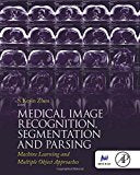 Medical Image Recognition, Segmentation and Parsing: Methods, Theories and Applications