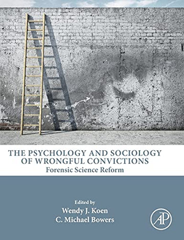 The Psychology and Sociology of Wrongful Convictions: Forensic Science Reform