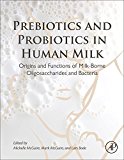 Prebiotics and Probiotics in Human Milk: Origins and Functions of Milk-Borne Oligosaccharides and Bacteria
