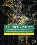 Epi-Informatics: Discovery and Development of Small Molecule Epigenetic Drugs and Probes