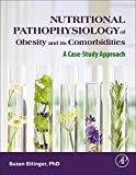Nutritional Pathophysiology of Obesity and its Comorbidities: A Case Study Approach