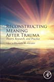 Reconstructing Meaning After Trauma: Theory, Research, and Practice