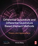 Differential Quadrature and Differential Quadrature Based       Element Methods: Theory and Applications