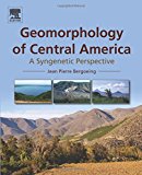 Geomorphology of Central America: A Syngenetic Perspective