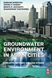 Groundwater Environment in Asian Cities: Case Studies, Concepts, and Methods
