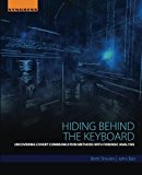 Hiding Behind the Keyboard: Uncovering Covert Communication Methods with Forensic Analysis