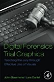Digital Forensics Trial Graphics: Teaching the Jury through Effective Use of Visuals