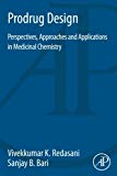 Prodrug Design: Perspectives, Approaches and Applications in Medicinal Chemistry