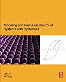 Precision Modelling and Control of Systems with Hysteresis