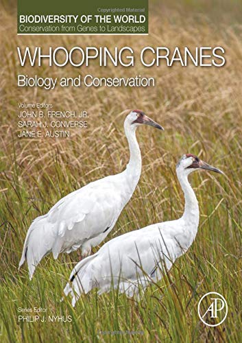 The Biology and Conservation of the Whooping Crane (Grus americana): Biodiversity of the World: Conservation from Genes