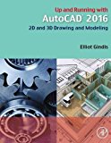Up and Running with AutoCAD 2016: 2D and 3D Drawing and Modeling