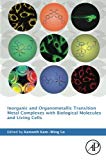 Inorganic and Organometallic Transition Metal Complexes: Interactions, Fundamentals, and Applications with Biological Molecules and Living Cells