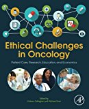 Ethical Challenges in Oncology: Patient Care, Research, Education, and Economics
