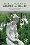Psychology of Gender and Health,The:Conceptual and Applied Global Conc