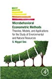 Microbehavioral Econometric Methods: Theories, Models, and Applications for the Study of Environmental and Natural Resou