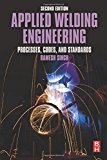 Applied Welding Engineering: Processes, Codes, and Standards