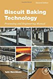 Biscuit Baking Technology: Processing and Engineering Manual